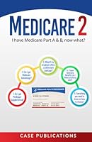 Medicare 2: I have Medicare Part A & B, now what? (Medicare Made Simple) B0F5WLL1HX Book Cover