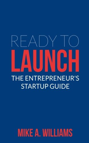 Ready To Launch: The Entrepreneur's Startup Guide 1942140029 Book Cover
