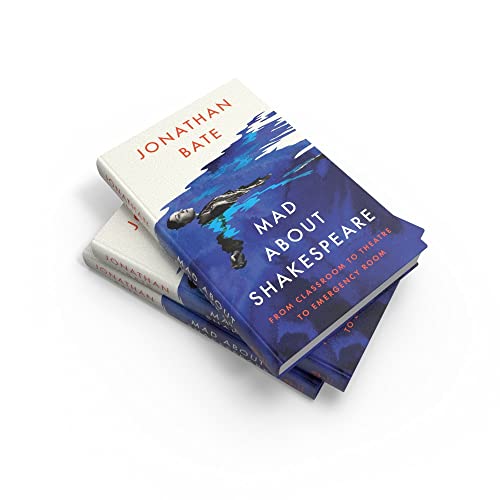 Mad about Shakespeare: From Classroom to Theatre to Emergency Room