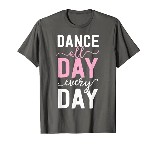 Camisas de ballet para niñas y mujeres bailarina regalo baile todo el día Camiseta