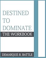 Destined to Dominate: The Workbook 0692335684 Book Cover