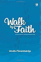 Walk by Faith: 100 Kisah Inspiratif tentang kehidupan dan Tuhan (Indonesian Edition) 6024529074 Book Cover
