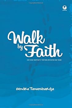 Walk by Faith: 100 Kisah Inspiratif tentang kehidupan dan Tuhan (Indonesian Edition)