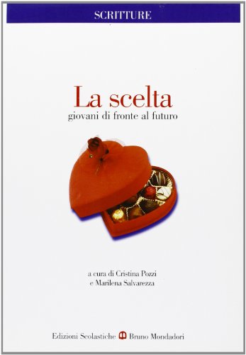 Scelta, giovani di fronte al futuro. Per le Scuole superior