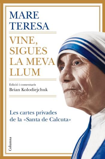 Mare Teresa: Vine Sigues la Meva Llum