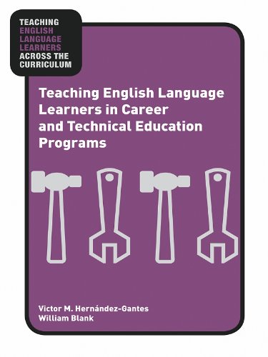 Teaching English Language Learners in Career and Technical Education Programs (Teaching English Language Learners across the Curriculum)