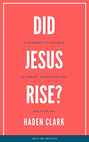 Did Jesus Rise?: 6 Reasons to Believe in Jesus' Resurrection