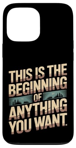 This Is The Beginning Of Anything You Want - �X�}�z�P�[�X iPhone 13 Pro Max �p