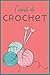 Carnet de Crochet: Journal facile à remplir | Carnet pour noter et organiser 60 projets de créations.