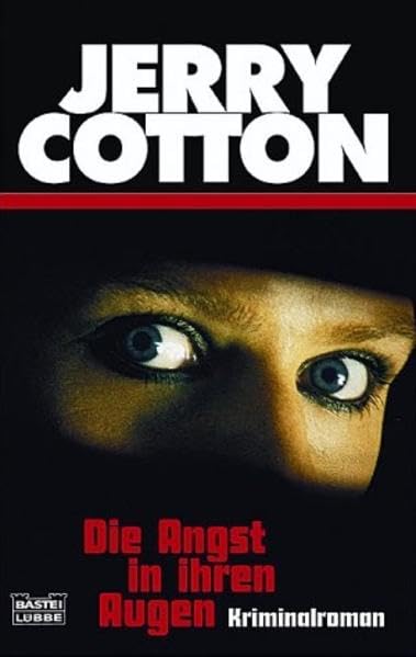 Die Angst in ihren Augen (Jerry Cotton. Bastei Lübbe Taschenbücher)