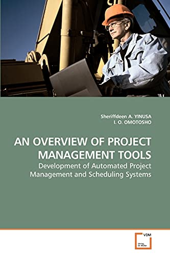 AN OVERVIEW OF PROJECT MANAGEMENT TOOLS: Development of Automated Project Management and Scheduling Systems