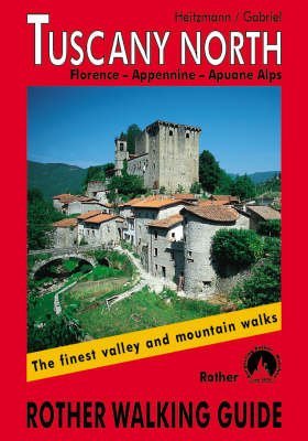 Tuscany North: Florence - Appenine - Apuane Alps (Rother Walking Guide)