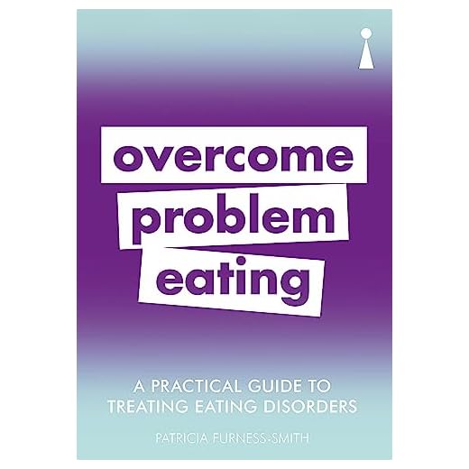 A Practical Guide to Treating Eating Disorders: Overcome Problem Eating (Practical Guide Series)