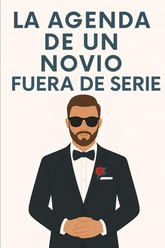 Agenda de un novio fuera de serie: planificador de boda para hombres: Diario para organizar bodas con Checklist, notas y organización del día B