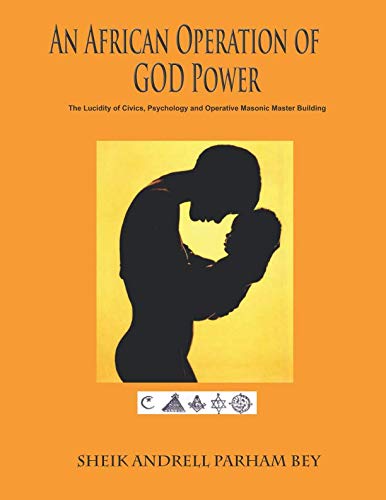 An African Operation of GOD Power: The Lucidity of Civics, Psychology and Operative Masonic Master Building