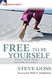 Free to Be Yourself: Enjoy Your True Nature in Christ (Freedom in Christ Discipleship Series)