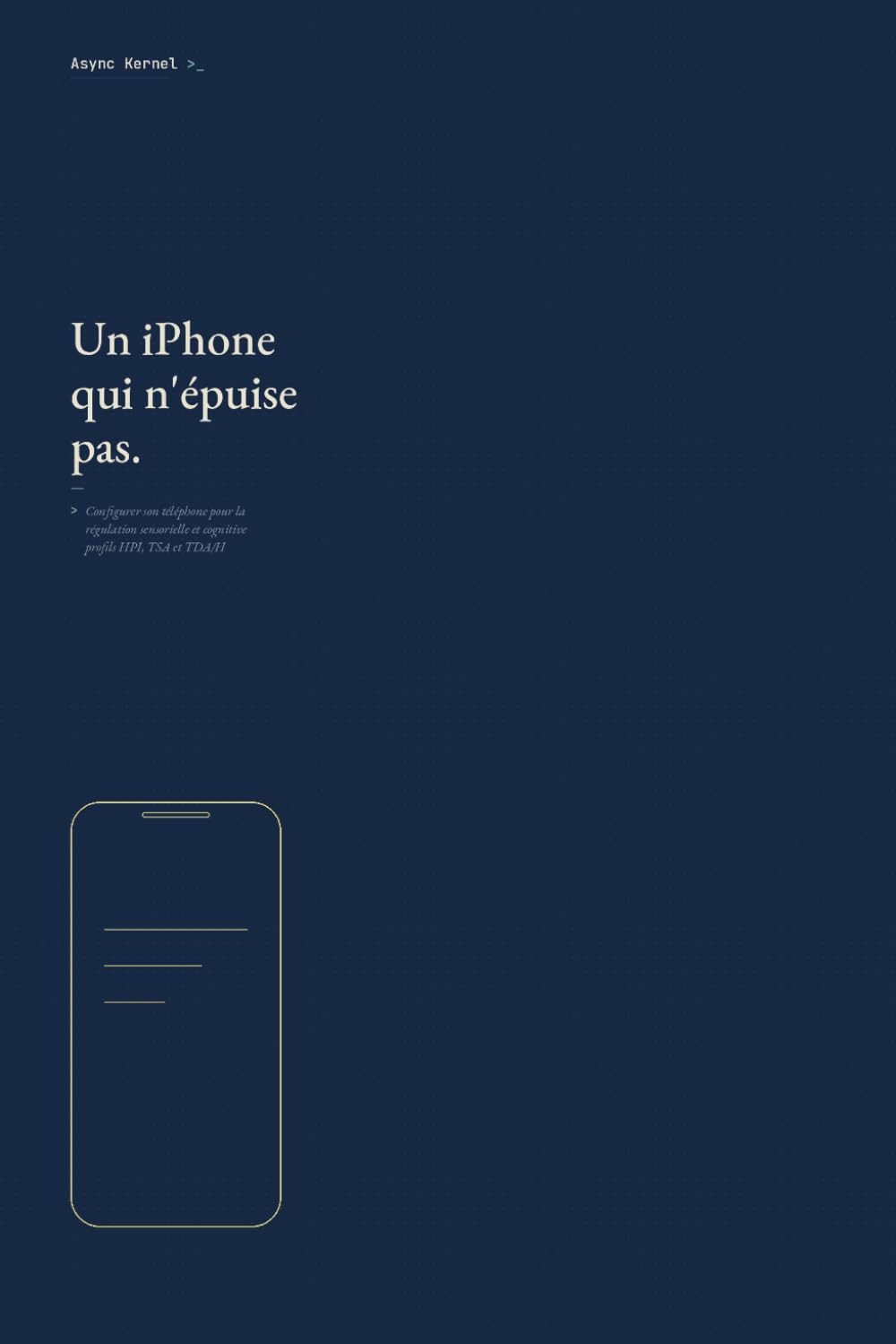 Un iPhone qui n'épuise pas: Configurer son téléphone pour la régulation sensorielle et cognitive — profils HPI, TSA et TDA/H