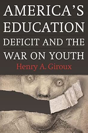 America's Education Deficit and the War on Youth: Reform Beyond Electoral Politics book cover
