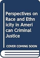 Perspectives on Race and Ethnicity in American Criminal Justice 0314040420 Book Cover