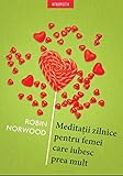  Meditatii Zilnice Pentru Femei Care Iubesc Prea Mult