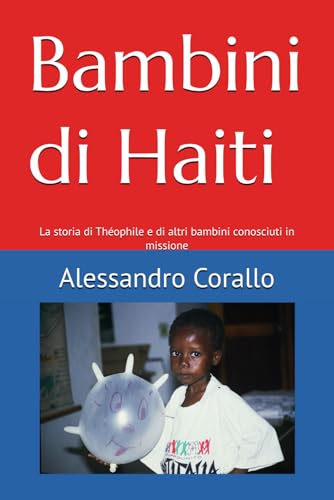Bambini di Haiti: La storia di The?ophile e di altri bambini conosciuti in missione