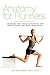 Produktbild Anatomy for Runners: Unlocking Your Athletic Potential for Health, Speed, and Injury Prevention