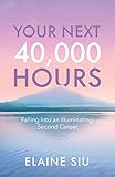 Your Next 40,000 Hours: Falling Into an Illuminating Second Career