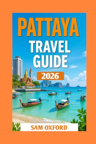 Pattaya Travel Guide: Discover the Best Beaches, Nightlife, and Hidden Gems (Global Adventure Guide)