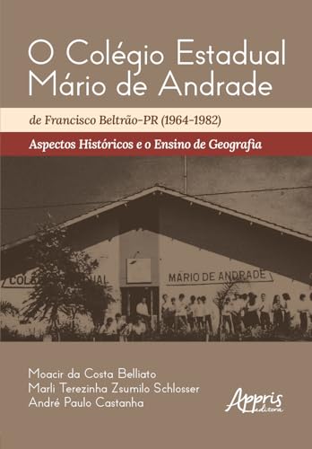 O Colégio Estadual Mário de Andrade de Francisco Beltrão-PR (1964-1982): Aspectos históricos e o ensino de Geografia