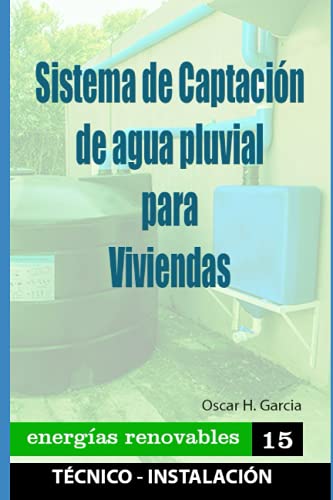 Sistema de Captación de agua pluvial para viviendas: sistema de captación de agua pluvial para viviendas: 15 (ENERGIAS RENOVABLES)