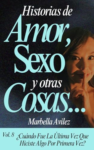 ¿Cuándo fue la última vez que hiciste algo por primera vez? (Historias de amor, sexo y otras cosas...)