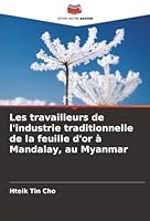 Les travailleurs de l'industrie traditionnelle de la feuille d'or à Mandalay, au Myanmar (French Edition) 6208880297 Book Cover