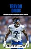 TREVON DIGGS: The inspiring Biography of one of football’s superstar Cornerback (young football Biography books)