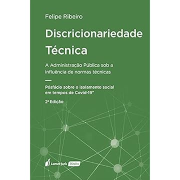 Capa do livro Discricionariedade Técnica: A Administração Pública Sob A Influência De Normas Técnicas - 2ª Ed. - 2021