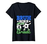 Womens Funny Bruh I'm In 6th Grade Soccer Back To School Boys Kids V-Neck T-Shirt
