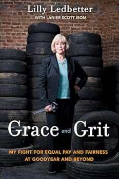 Hardcover Grace and Grit: My Fight for Equal Pay and Fairness at Goodyear and Beyond Book