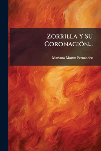 Zorrilla Y Su Coronación... (Spanish Edition)