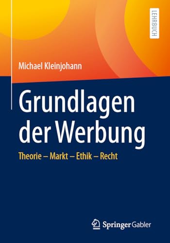 Grundlagen der Werbung: Theorie – Markt – Ethik – Recht (German Edition)