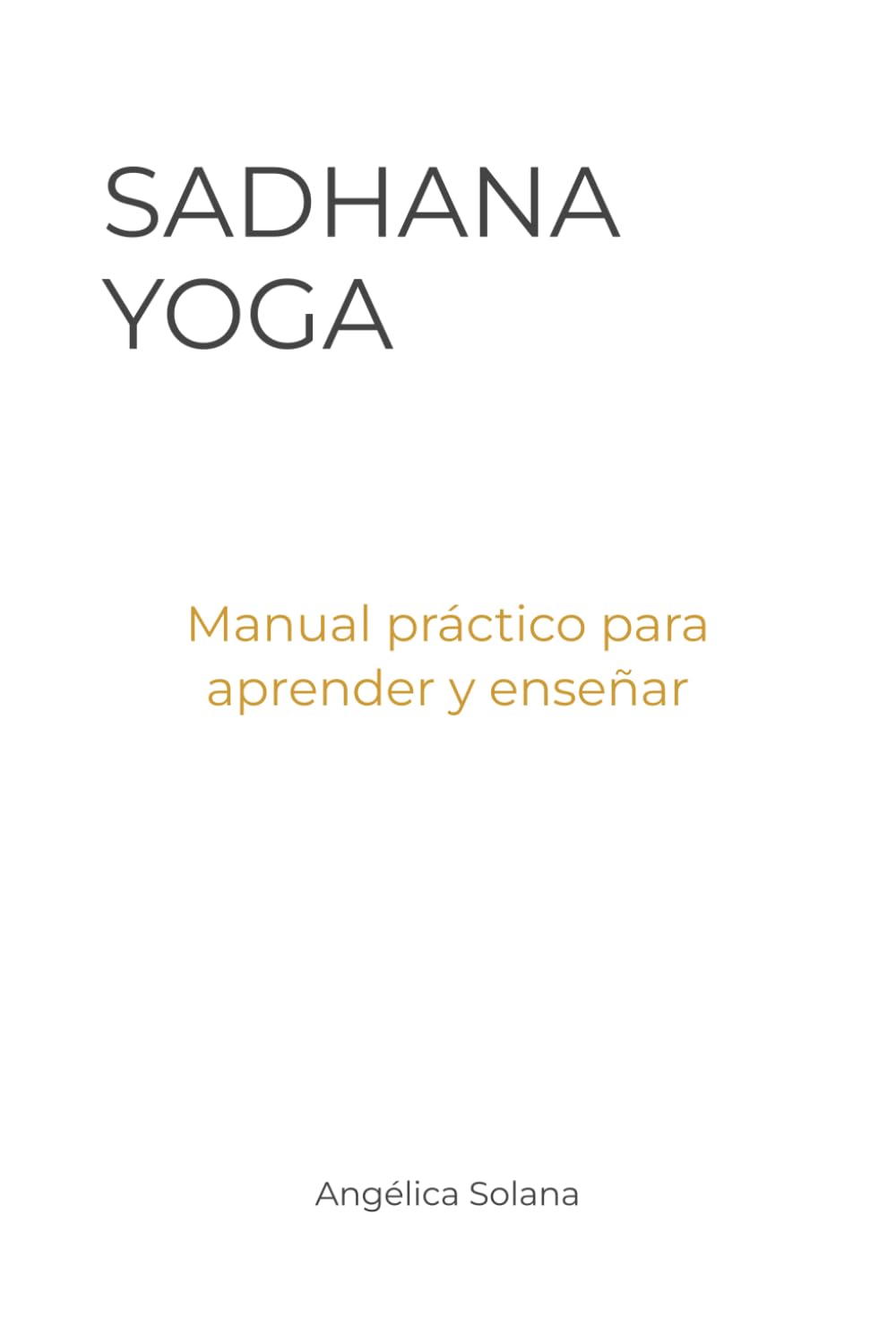 Sadhana Yoga: Manual práctico para aprender y enseñar