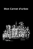 Mon Carnet d'urbex: 107 pages, 15,24 x 22,86 cm (6 x 9 pouces) - Pour sauvegarder vos découvertes et explorations - Visite de lieux urbains construits et abandonnés, Mon Carnet d'urbex à compléter