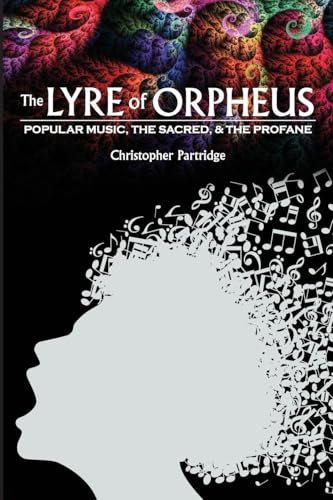 The Lyre of Orpheus: Popular Music, the Sacred, and the Profane