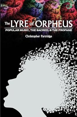 The Lyre of Orpheus: Popular Music, The Sacred, And The Profane | Ya disponible en tu tienda friki favorita! En mundofriki.es! The Lyre of Orpheus: Popular Music, The Sacred, And The Profane | Ya disponible en tu tienda friki favorita! En mundofriki.es!