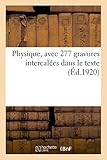  Collectif: Physique, Avec 277 Gravures Intercal es Dans Le T: Des Cours Moyens de l\'Enseignement Secondaire, Des Cours Supérieurs d\'Écoles Primaires