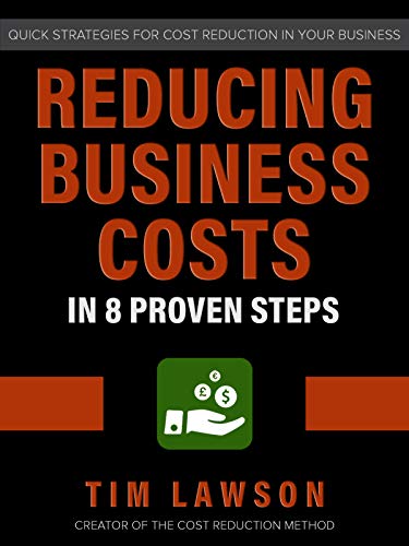 Reducing Business Costs in 8 Proven Steps: Quick Strategies for Cost Reduction in Your Business