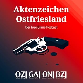 Aktenzeichen Ostfriesland &ndash; Der True-Crime-Podcast Titelbild