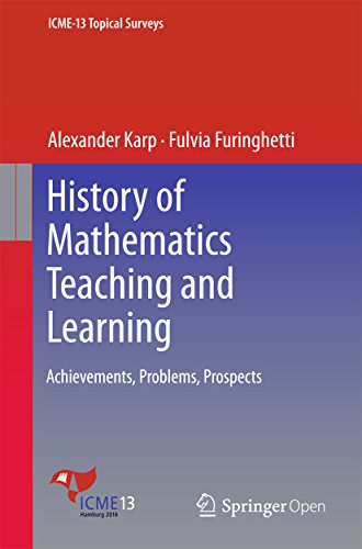 History of Mathematics Teaching and Learning: Achievements, Problems, Prospects (ICME-13 Topical Surveys) (English Edition)