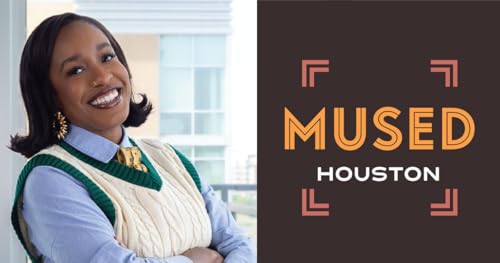 MUSED Houston | Taylor Jackson, CEO of Houston Arts Alliance