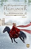  Wie bezaubert man einen Highlander zu Weihnachten: Historischer Liebesroman (Handbuch einer Lady 2)