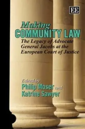 Making Community Law: The Legacy of Advocate General Jacobs at the European Court of Justice book cover