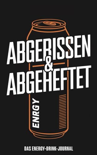 Abgerissen & Abgeheftet: Das Energy-Drink-Journal